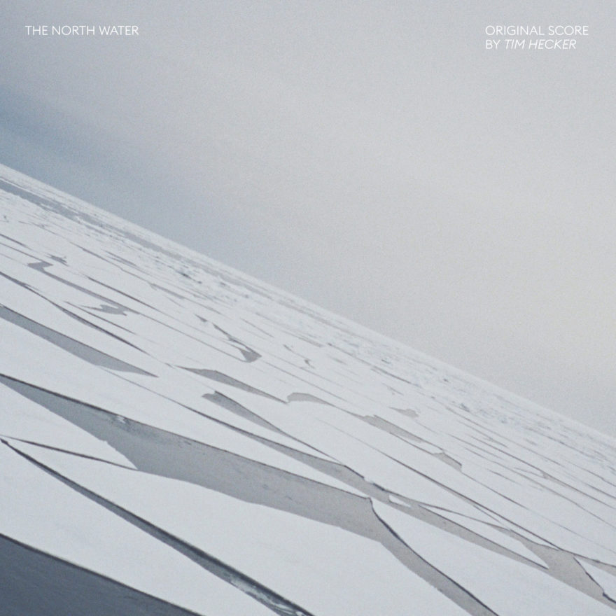 Tim Hecker — The North Water Original Score