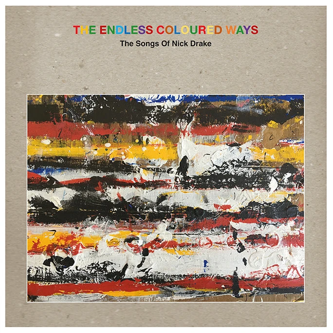 The Endless Coloured Ways (The Songs Of Nick Drake)